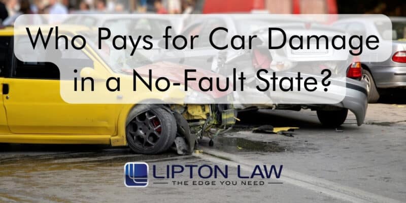 who-pays-for-car-damage-in-a-no-fault-state-lipton-law