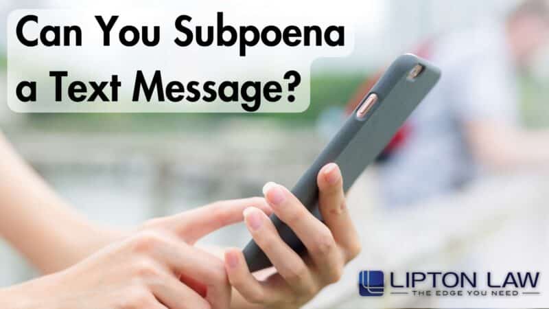 Can You Subpoena Text Messages? | Lipton Law | Southfield, MI