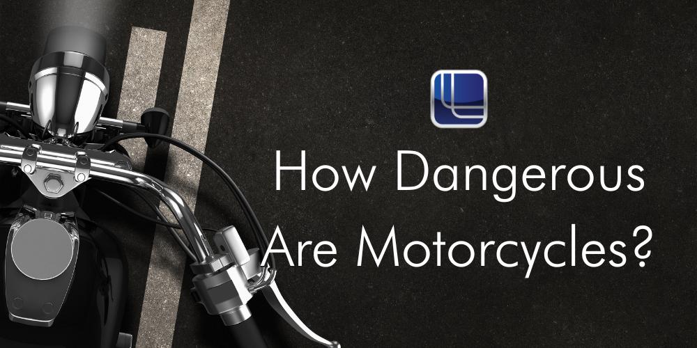 how dangerous are motorcycles